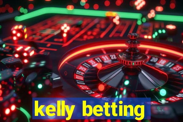 kelly betting