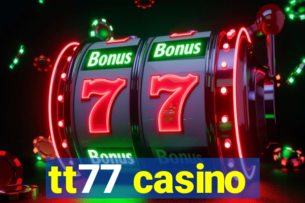 tt77 casino