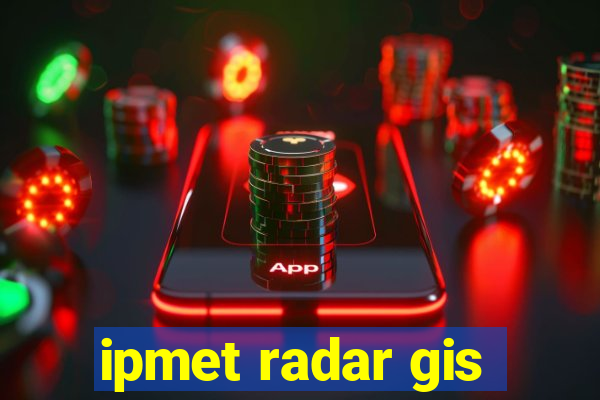 ipmet radar gis