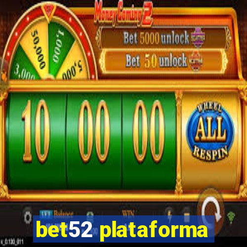 bet52 plataforma