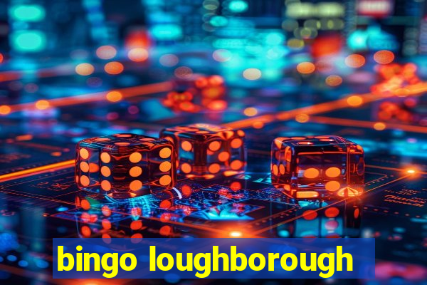 bingo loughborough