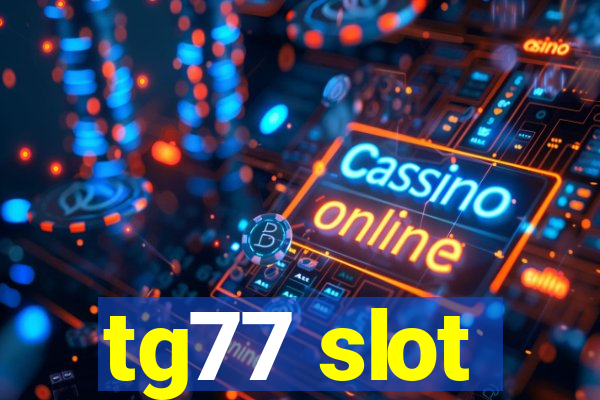 tg77 slot