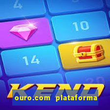 ouro.com plataforma de jogos