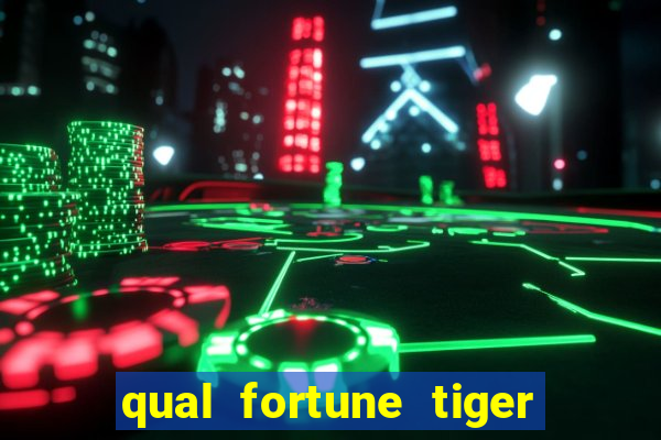 qual fortune tiger paga mais