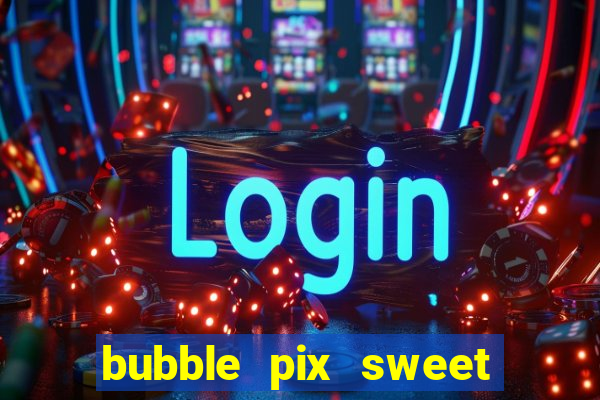 bubble pix sweet media marketing ltda