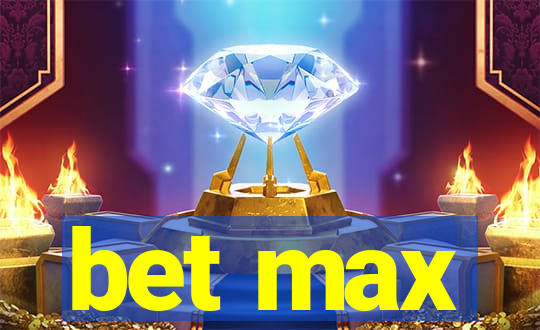 bet max