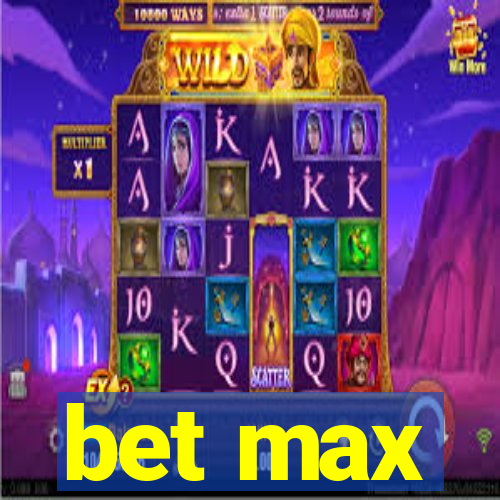 bet max