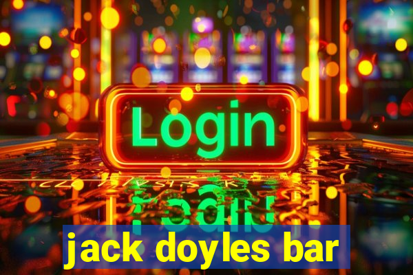 jack doyles bar