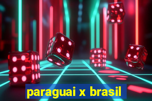 paraguai x brasil