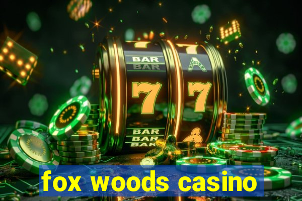 fox woods casino