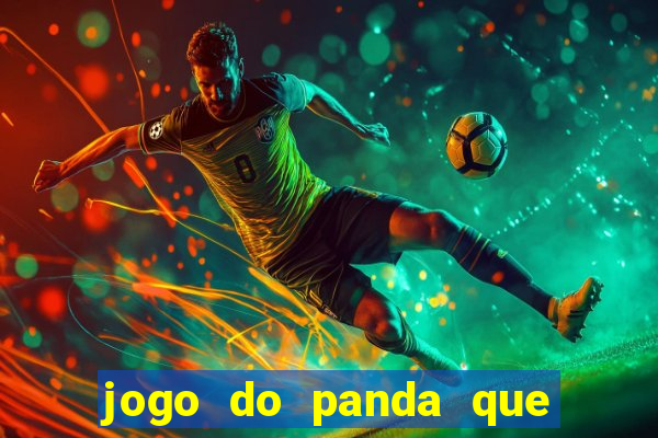 jogo do panda que ganha dinheiro