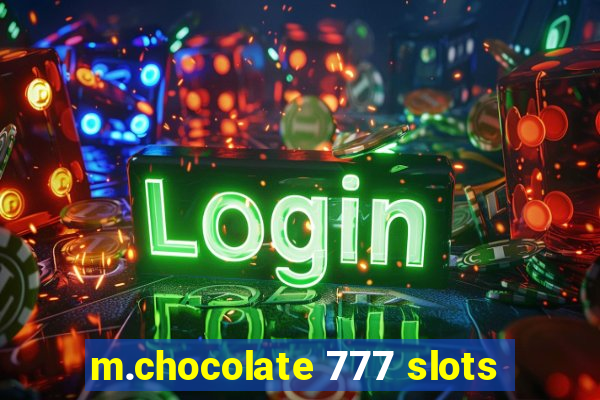 m.chocolate 777 slots