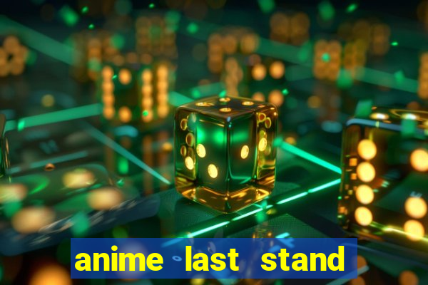 anime last stand tier list