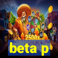 beta p