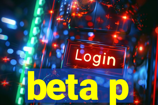 beta p