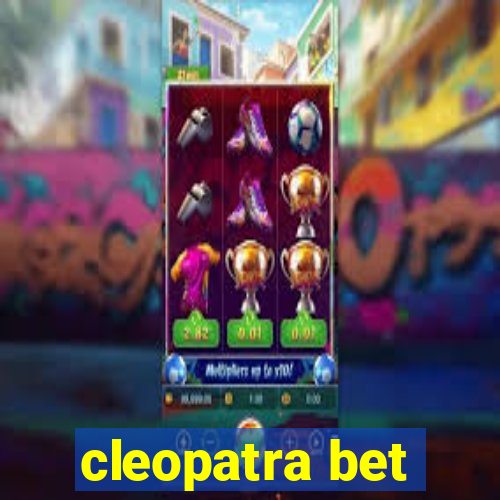 cleopatra bet