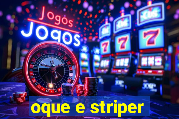 oque e striper