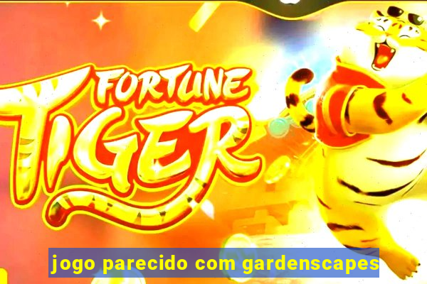 jogo parecido com gardenscapes