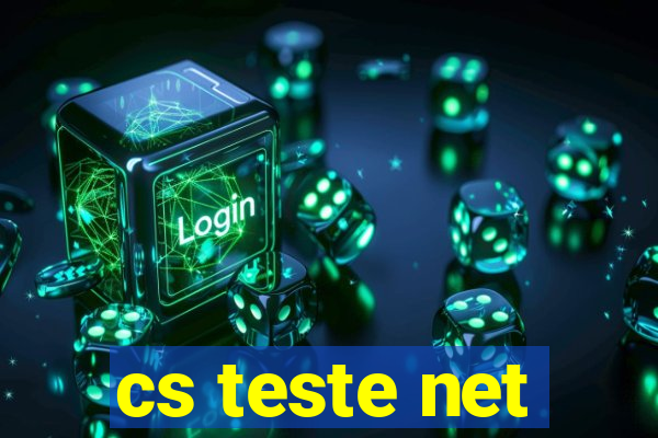 cs teste net