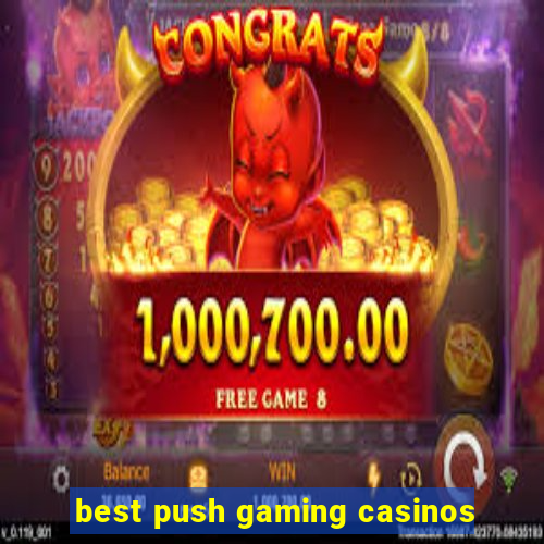 best push gaming casinos