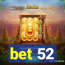 bet 52