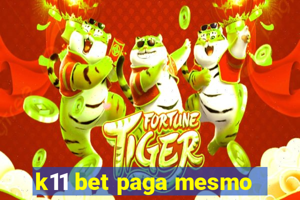 k11 bet paga mesmo