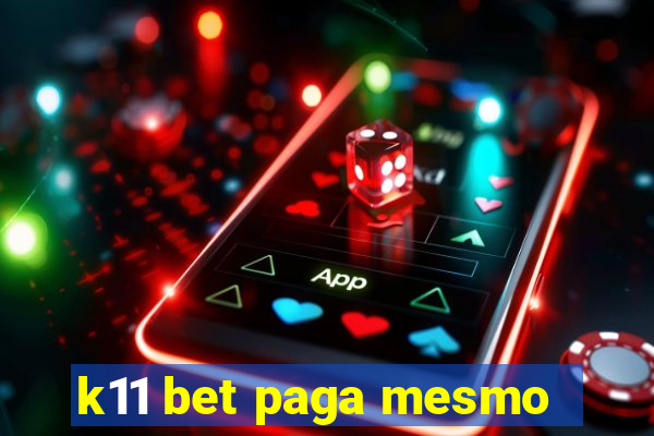 k11 bet paga mesmo