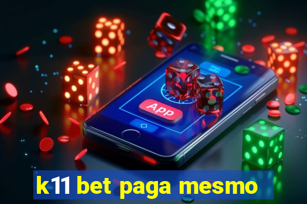 k11 bet paga mesmo