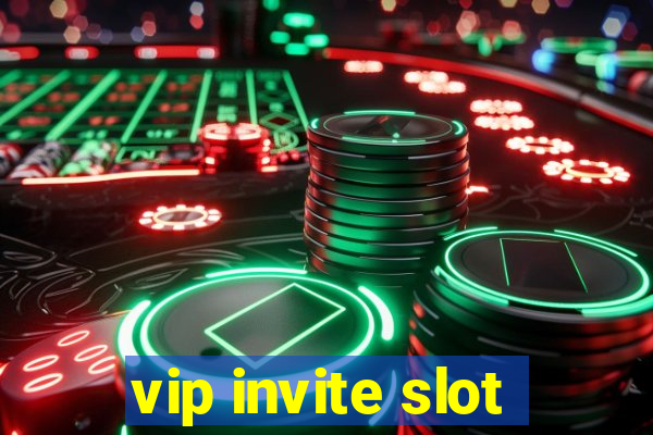 vip invite slot