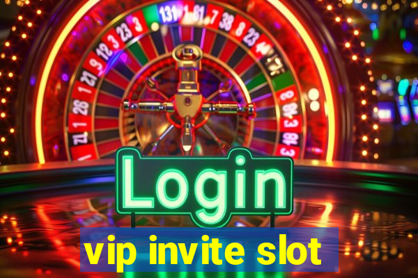 vip invite slot