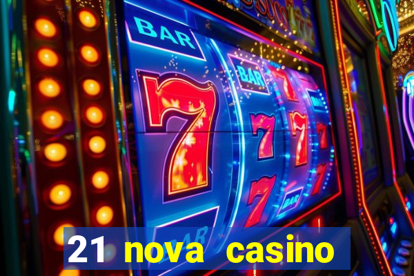 21 nova casino bonus code