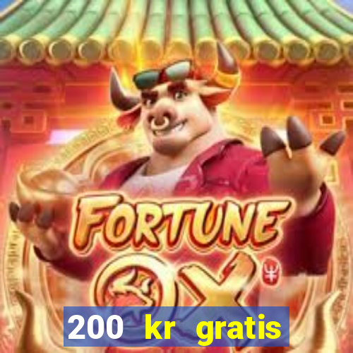 200 kr gratis casino uten innskudd