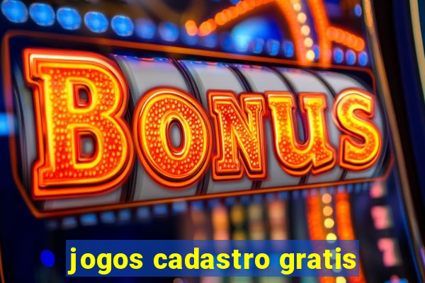 jogos cadastro gratis