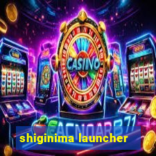 shiginima launcher