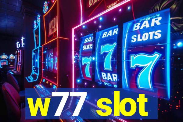 w77 slot