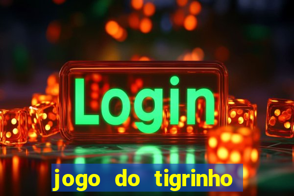 jogo do tigrinho que paga mais