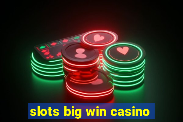 slots big win casino