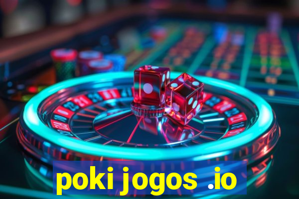 poki jogos .io