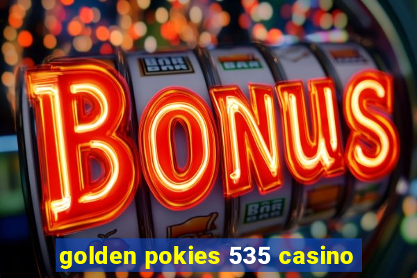 golden pokies 535 casino