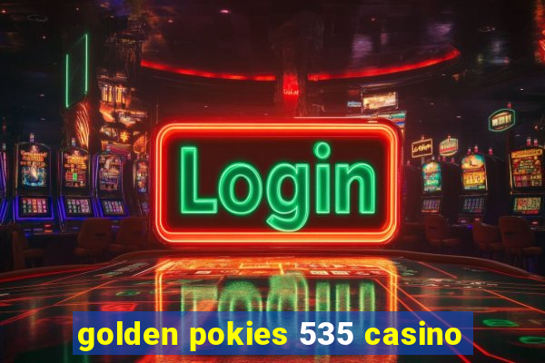 golden pokies 535 casino