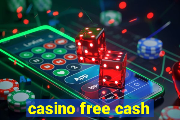 casino free cash