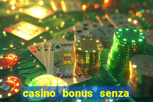 casino bonus senza deposito lista