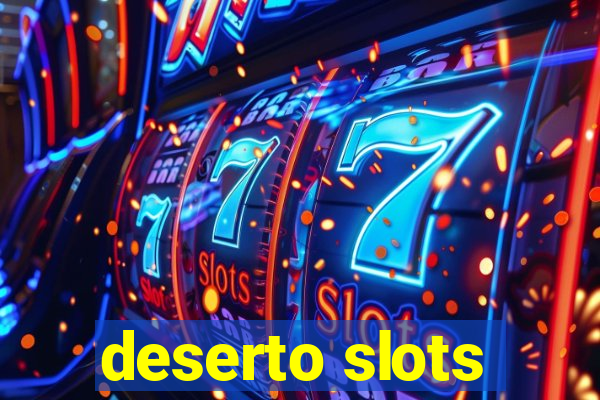 deserto slots