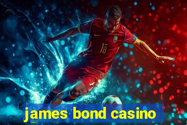 james bond casino