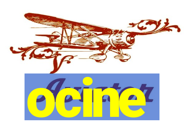 ocine