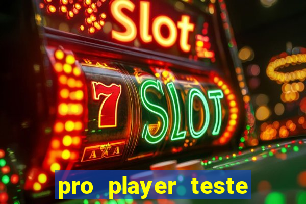 pro player teste de jogos