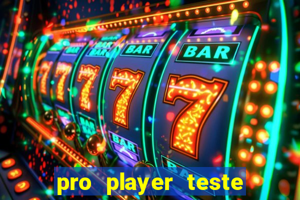 pro player teste de jogos