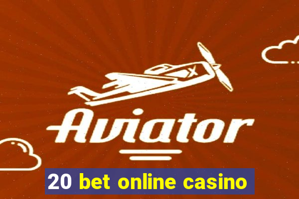 20 bet online casino