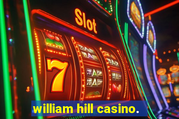 william hill casino.