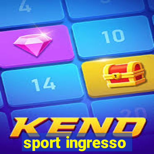 sport ingresso